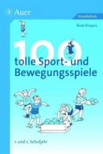 100 tolle Sport- und Bewegungsspiele, 1. und 2. Schuljahr
