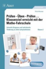 Prüfen - Üben - Prüfen ... Klassenziel erreicht mit der Mathe-Fahrschule, Klasse 2