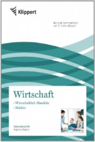 Wirtschft: Wirtschaftliches Handeln - Märkte