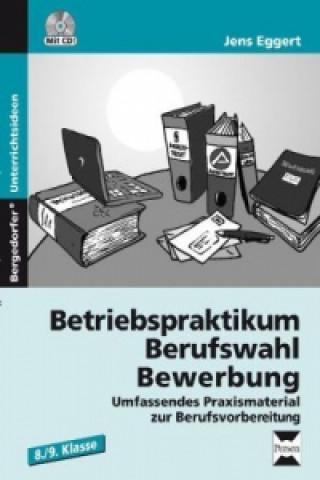Betriebspraktikum - Berufswahl - Bewerbung, m. 1 CD-ROM