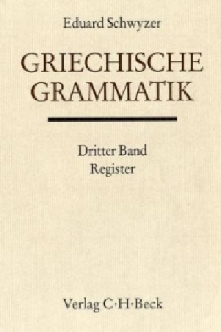 Griechische Grammatik Bd. 3: Register. Tl.3