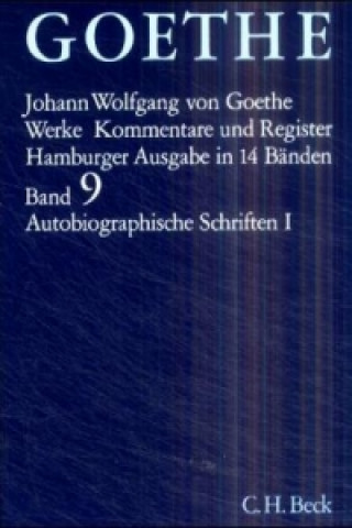 Goethe Werke Bd. 9: Autobiographische Schriften I. Tl.1
