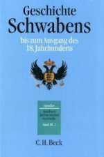Handbuch der bayerischen Geschichte  Bd. III,2: Geschichte Schwabens bis zum Ausgang des 18. Jahrhunderts
