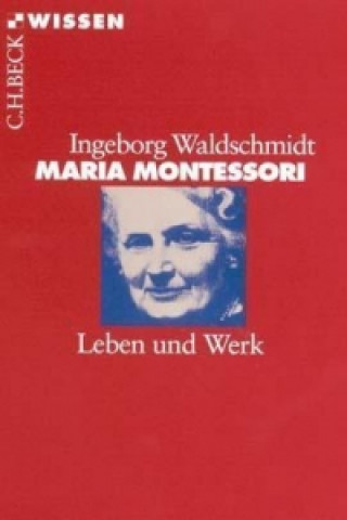 Maria Montessori, Leben und Werk