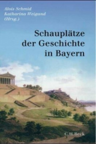 Schauplätze der Geschichte in Bayern