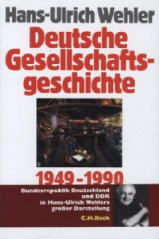 Deutsche Gesellschaftsgeschichte Bd. 5: Bundesrepublik und DDR 1949-1990 (Hans-Ulrich Wehler)()