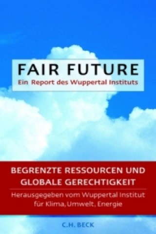 Fair Future. Ein Report des Wuppertal Instituts
