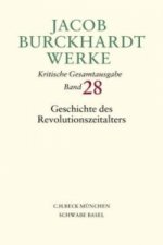 Jacob Burckhardt Werke  Bd. 28: Geschichte des Revolutionszeitalters