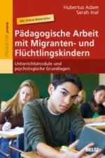 Pädagogische Arbeit mit Migranten- und Flüchtlingskindern, m. Online-Materialien