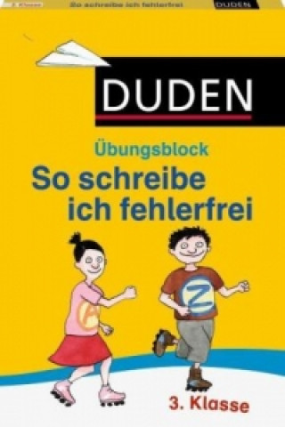 Duden - So schreibe ich fehlerfrei, Übungsblock 3. Klasse