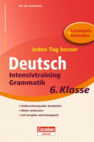 Jeden Tag besser - Deutsch Intensivtraining Grammatik, 6. Klasse