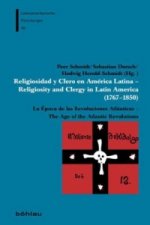 Religiosidad y Clero en América Latina. Religiosity and Clergy in Latin America (1767-1850)