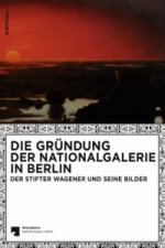 Die Gründung der Nationalgalerie in Berlin