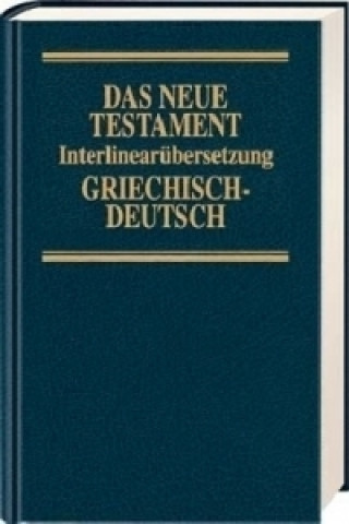 Das Neue Testament, Interlinearübersetzung, Griechisch-Deutsch