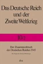 Der Zusammenbruch des Deutschen Reiches 1945. Halbbd.2