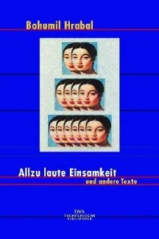 Allzu laute Einsamkeit und andere Texte