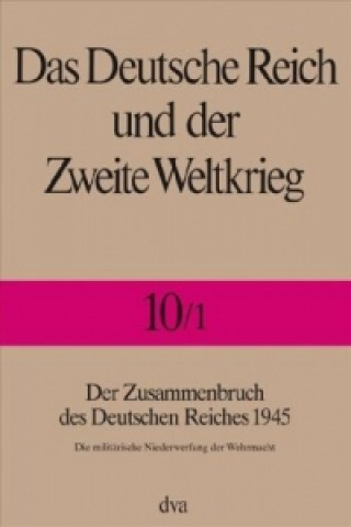 Das Deutsche Reich und der Zweite Weltkrieg  - Band 10/1. Halbbd.1