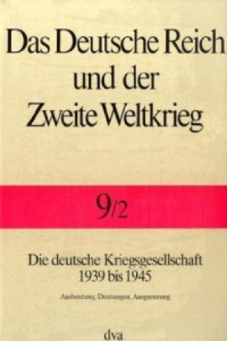 Die deutsche Kriegsgesellschaft 1939 bis 1945. Tl.2