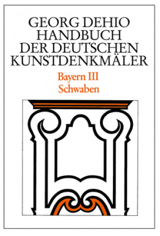 Dehio - Handbuch der deutschen Kunstdenkmaler / Bayern Bd. 3