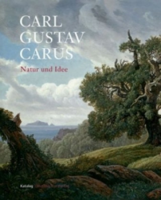 Carl Gustav Carus - Natur und Idee; Wahrnehmung und Konstruktion, 2 Bde.