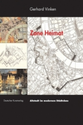 Zone Heimat. Altstadt im modernen Städtebau