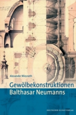 Gewölbekonstruktionen Balthasar Neumanns