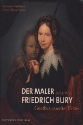 Der Maler Friedrich Bury (1763-1823)