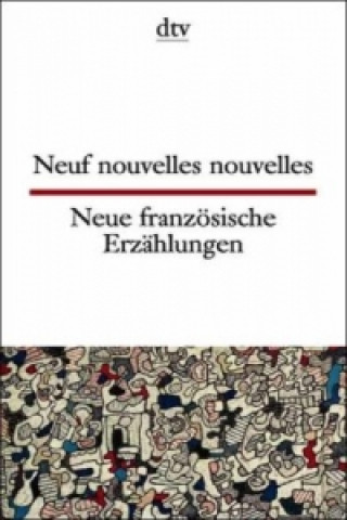 Neuf nouvelles nouvelles Neue französische Erzählungen. Neue französische Erzählungen