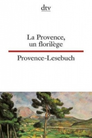 Provence-Lesebuch. La Provence, un florilege