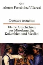 Cuentos revueltos Kleine Geschichten aus Mittelamerika, Kolumbien und Mexiko. Kleine Geschichten aus Mittelamerika, Kolumbien und Mexiko