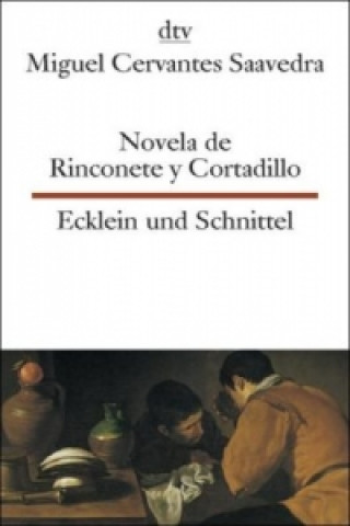 Novela de Rinconete y Cortadillo. Ecklein und Schnittel