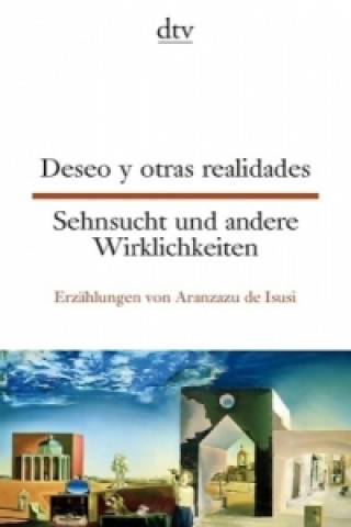 Deseo y otras realidades. Sehnsucht und andere Wirklichkeiten