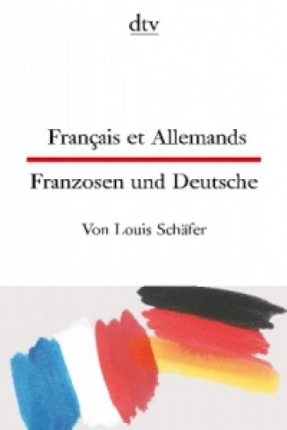 Français et Allemands Franzosen und Deutsche. Franzosen und Deutsche
