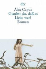 Glaubst du, daß es Liebe war?