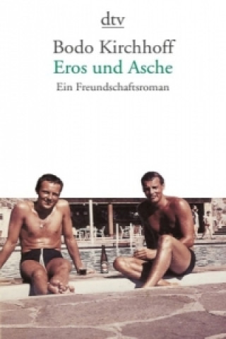 Eros und Asche - Ein Freundschaftsroman
