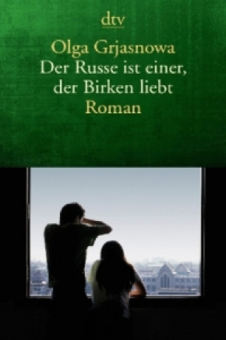 Der Russe ist einer, der Birken liebt (Olga Grjasnowa)()