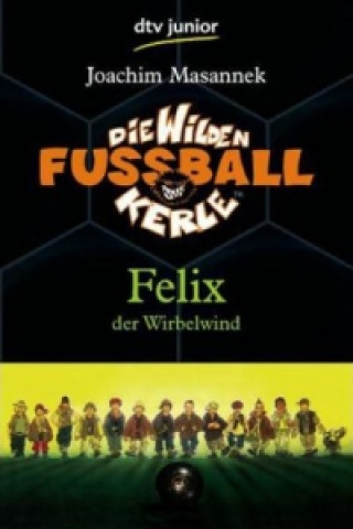 Die Wilden Fußballkerle - Felix der Wirbelwind (Band 2)