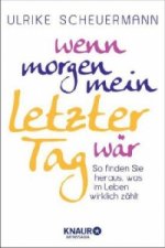 Wenn morgen mein letzter Tag wär
