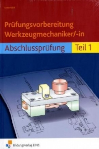 Prüfungsvorbereitung Werkzeugmechaniker/-in. Tl.1