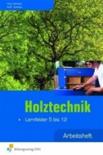 Holztechnik, Lernfelder 5 bis 12, Arbeitsheft