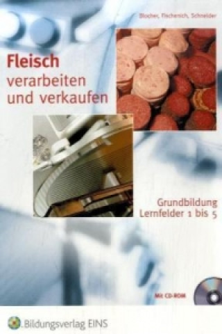 Fleisch verarbeiten und verkaufen, Grundbildung Lernfelder 1 bis 5, m. CD-ROM