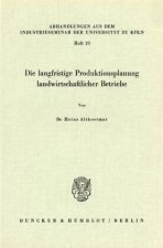 Die langfristige Produktionsplanung landwirtschaftlicher Betriebe.