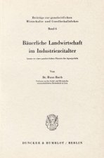 Bäuerliche Landwirtschaft im Industriezeitalter.
