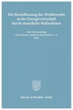 Die Beeinflussung des Wettbewerbs in der Energiewirtschaft durch steuerliche Maßnahmen.