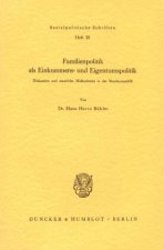 Familienpolitik als Einkommens- und Eigentumspolitik.