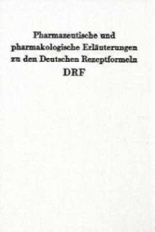 Pharmazeutische und pharmakologische Erläuterungen zu den Deutschen Rezeptformeln DRF.