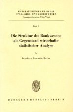 Die Struktur des Bankwesens als Gegenstand wirtschaftsstatistischer Analyse.