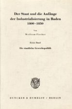 Der Staat und die Anfänge der Industrialisierung in Baden 1800 - 1850.