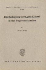 Die Bedeutung der Kyria-Klausel in den Papyrusurkunden.