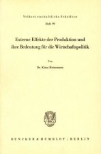Externe Effekte der Produktion und ihre Bedeutung für die Wirtschaftspolitik.